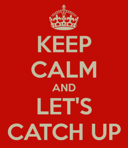 keep-calm-and-let-s-catch-up-1